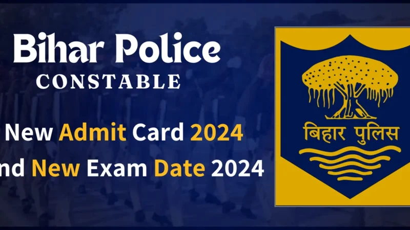 Bihar Police Constable Admit Card and New Exam Date 2024